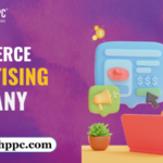 How to Choose the Right E-Commerce Advertising Company